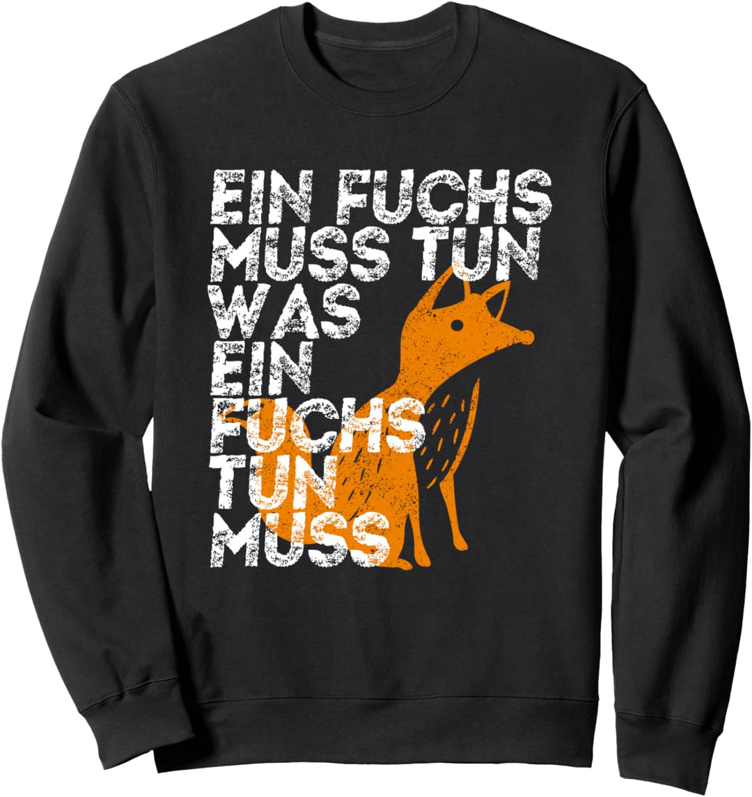 Ein Fuchs mus tun was ein Fuchs tun muss Sweatshirt