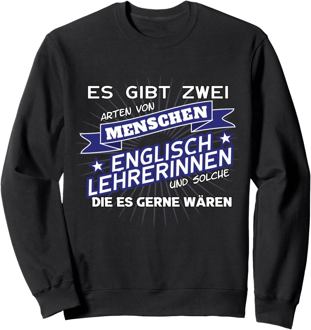 Englischlehrerin - Es Gibt Zwei Arten Von Menschen - Fun Sweatshirt