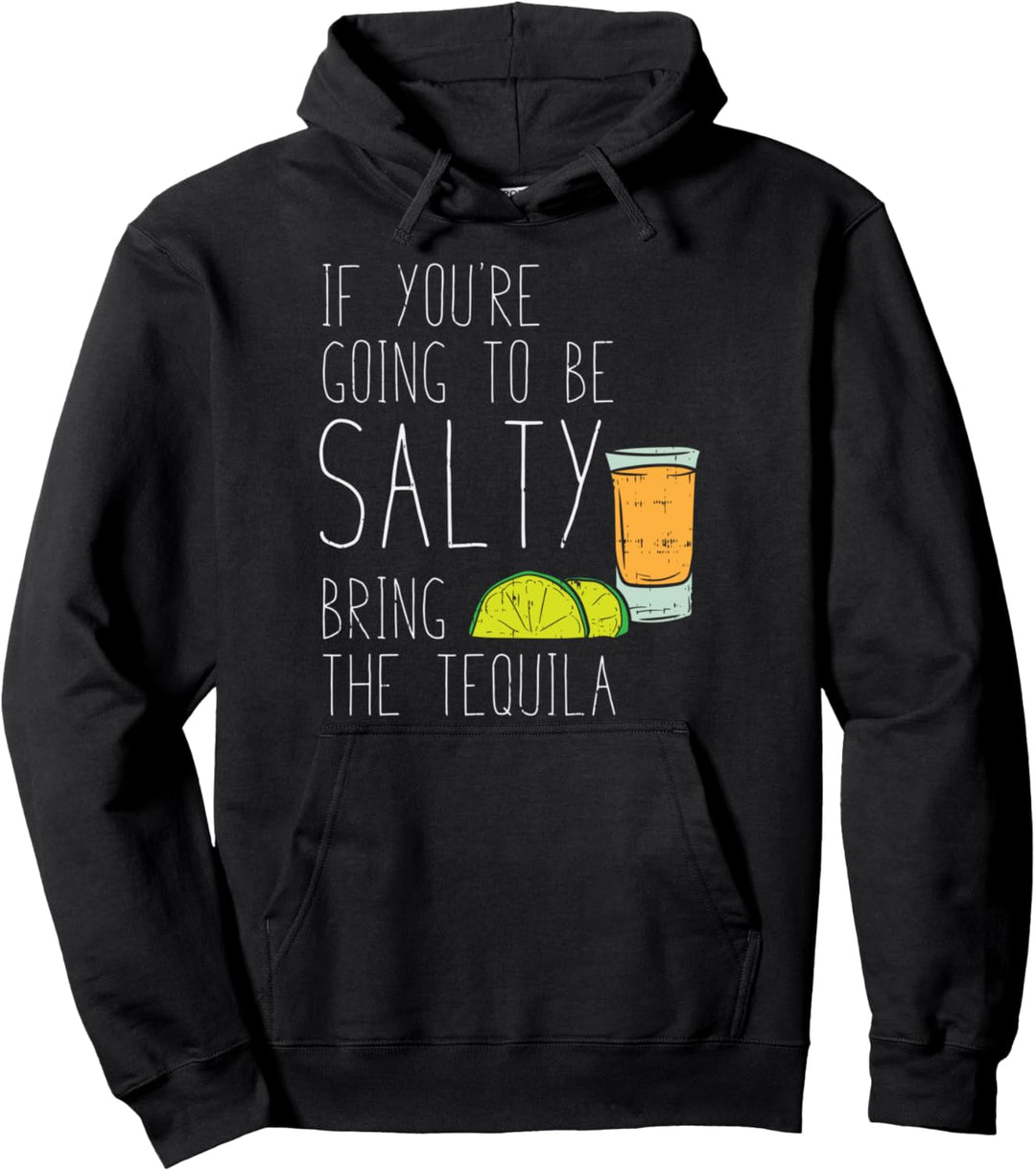 Salty Bring Tequila Funny Cinco De Mayo Fiesta Mexican Pullover Hoodie