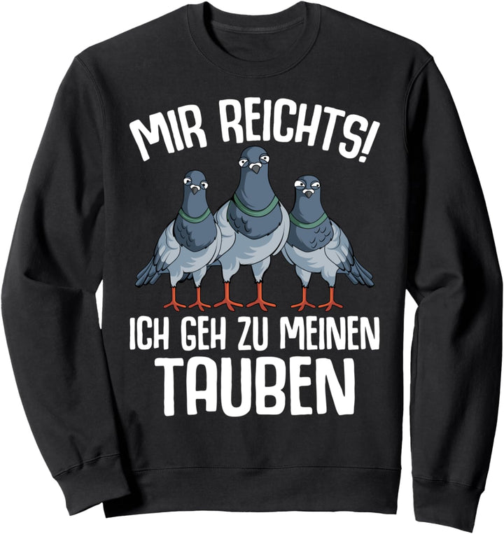 Mir reichts ich geh zu meinen Tauben Taubenzucht Sweatshirt