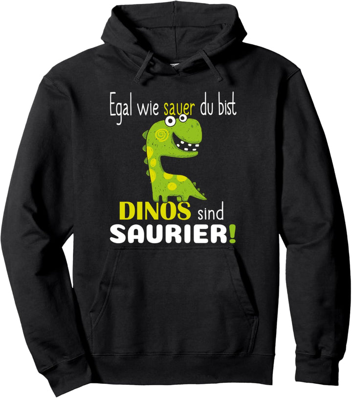 Egal Wie Sauer Du Bist Dinos Sind Saurier für Dino Fans Pullover Hoodie