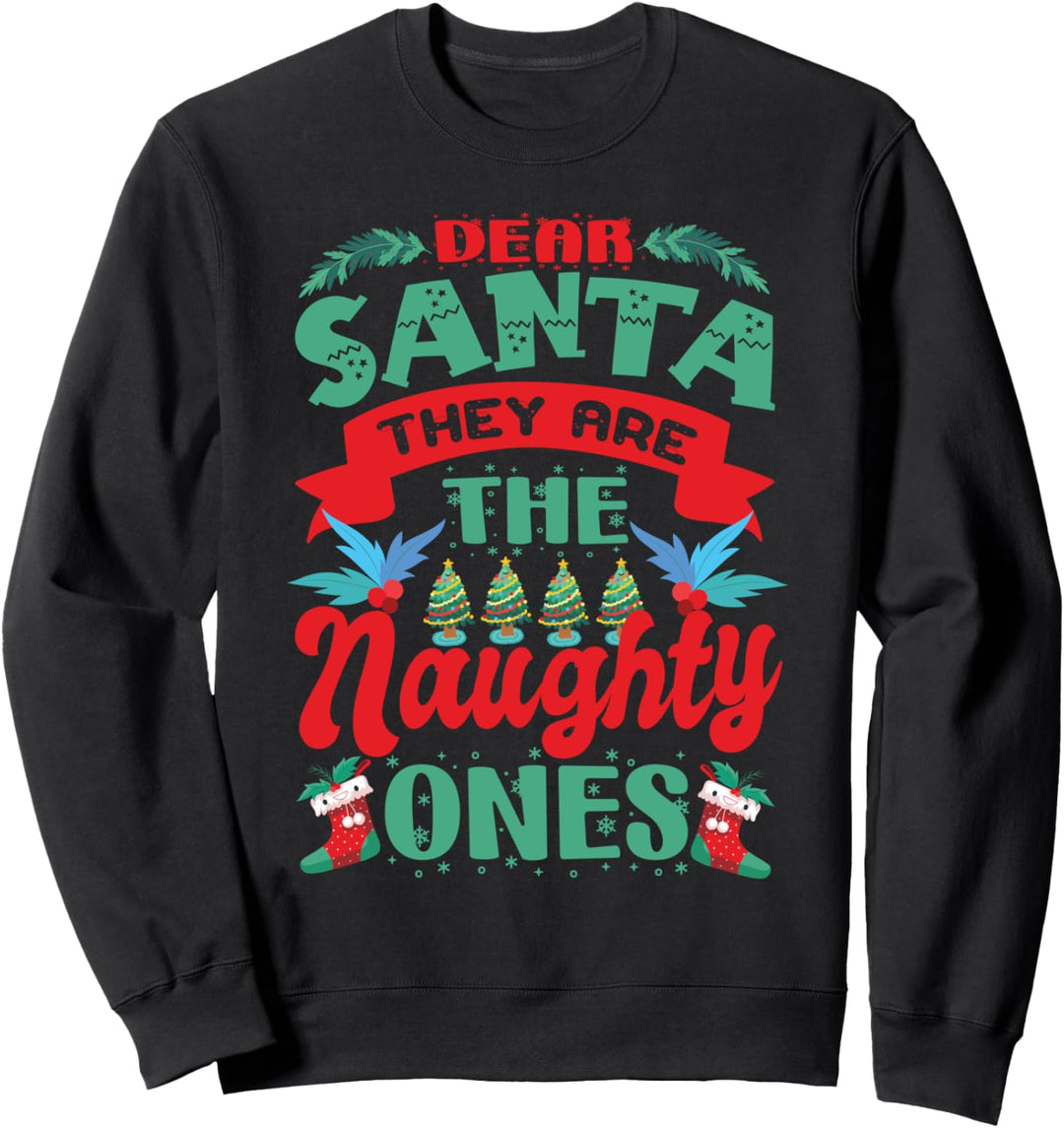 Dear Santa - They Are The Naughty Ones - Funny Christmas Sweatshirt