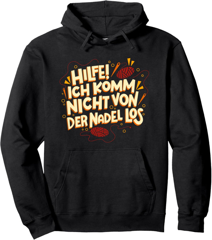 Hilfe Ich komm nicht von der Nadel los - Stricken Spruch Pullover Hoodie