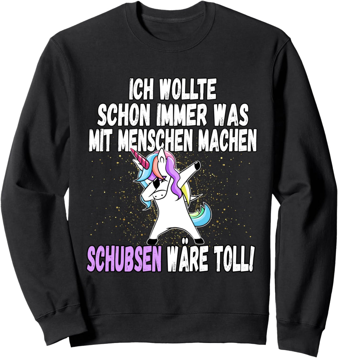 "Was mit Menschen machen" - lustiger Einhorn Spruch Sweatshirt