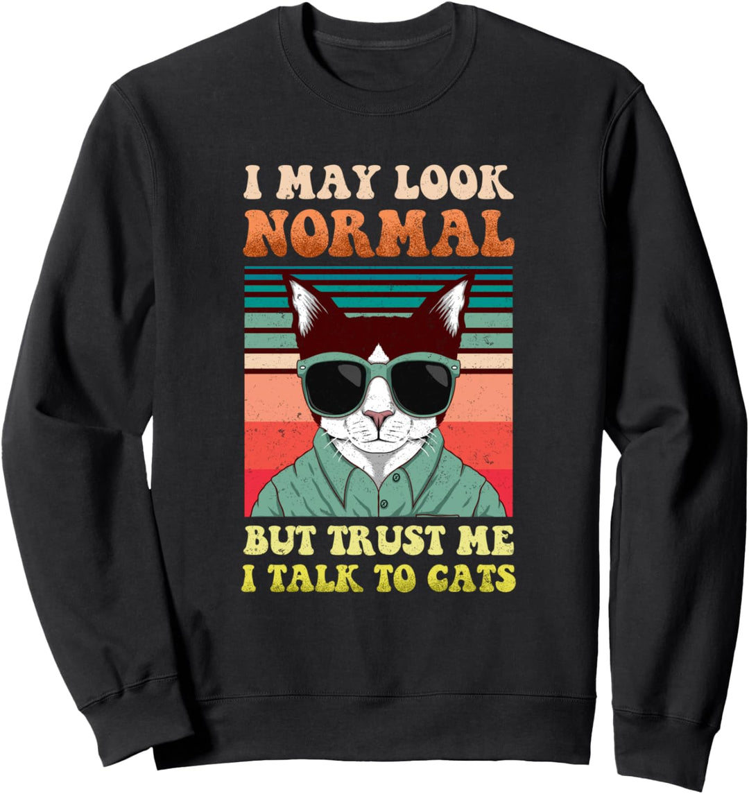 Ich mag normal aussehen, aber vertrau mir, ich spreche mit Sweatshirt