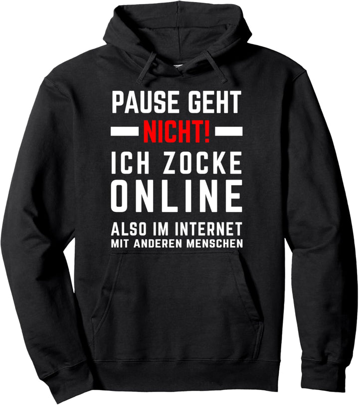 Pause geht nicht! Ich zocke online! Witziges Gamer Pullover Hoodie