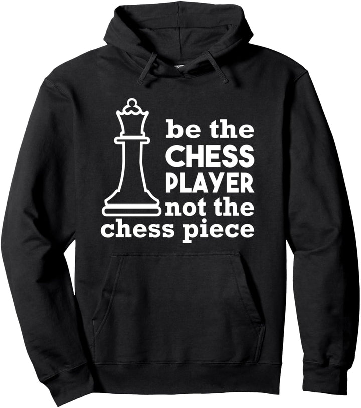 Sei der Schachspieler, nicht die Schachfigur Pullover Hoodie