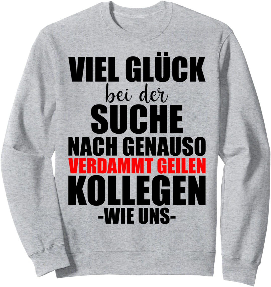 Lustiges Kollege Abschied Spruch Abschiedsgeschenk Sweatshirt
