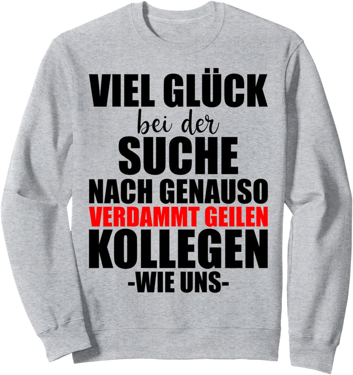 Lustiges Kollege Abschied Spruch Abschiedsgeschenk Sweatshirt