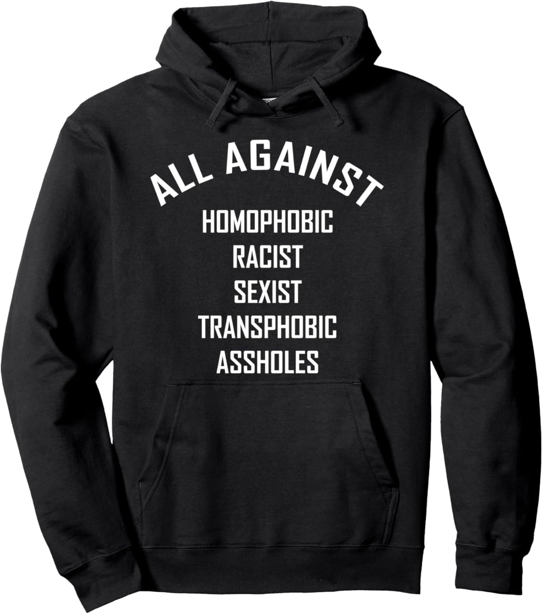 All Against Homophobic Racist Sexist Transphobic Assholes Pullover Hoodie