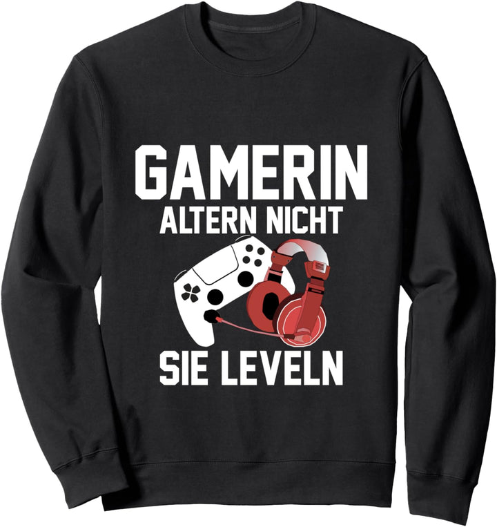 Gamerin altern nicht sie leveln Video Game Spieler Zockerin Sweatshirt
