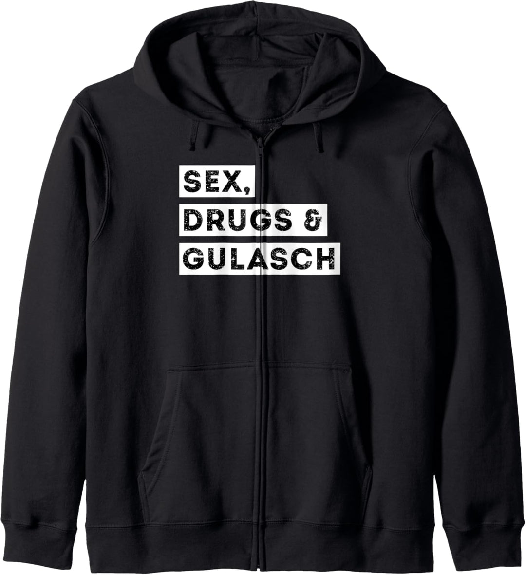 Sex Drugs and Gulasch lustiger Spruch Rindergulasch Fan Kapuzenjacke