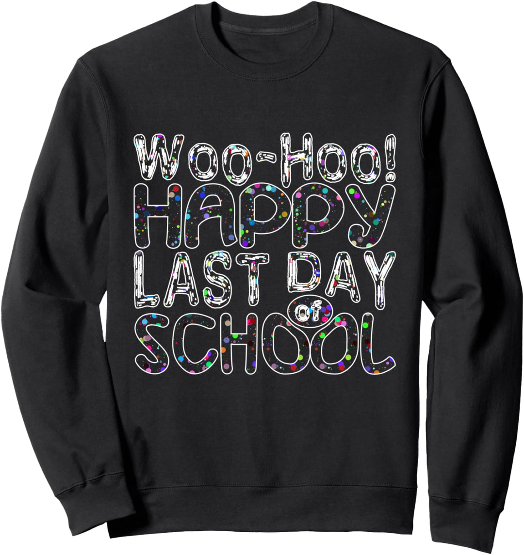Lustiger letzter Schultag Woo Hoo Happy Last Day of School Sweatshirt