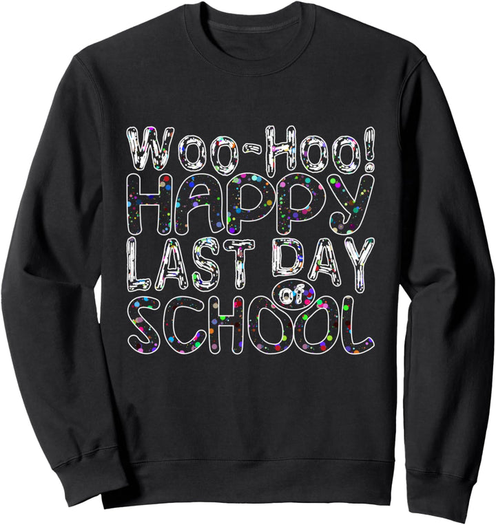 Lustiger letzter Schultag Woo Hoo Happy Last Day of School Sweatshirt
