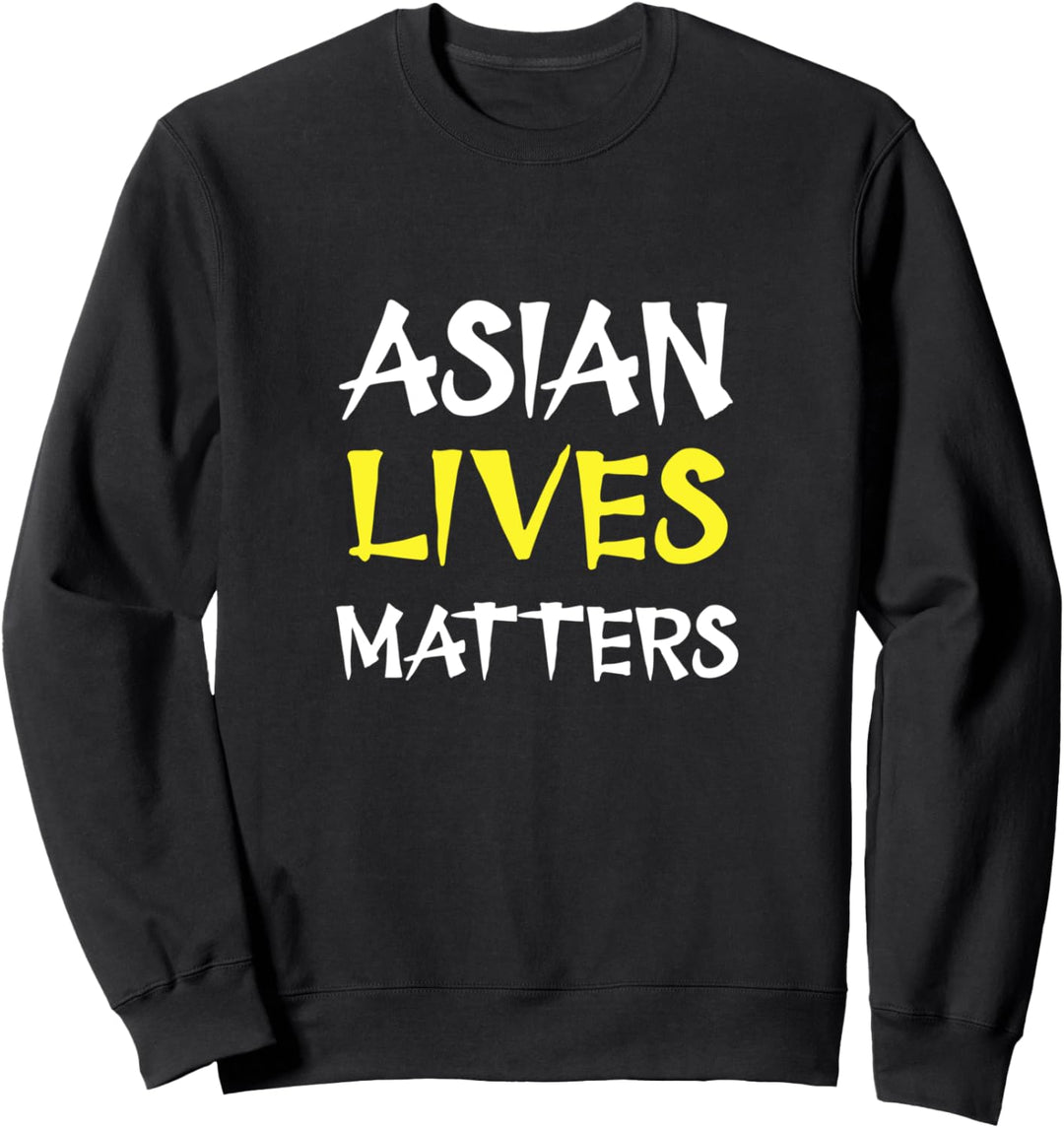 Asian Lives Matter Anti Asian Racism Sweatshirt