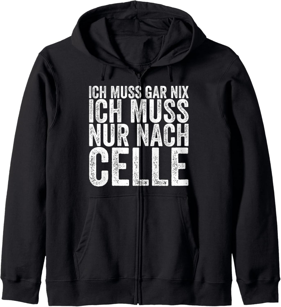 Ich Muss Gar Nix Ich Muss Nur Nach Celle Kapuzenjacke