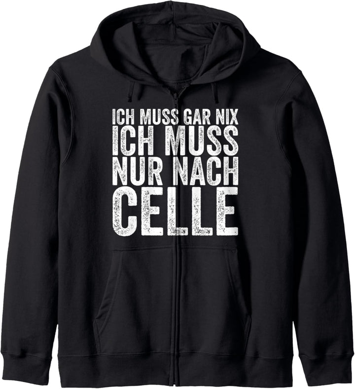 Ich Muss Gar Nix Ich Muss Nur Nach Celle Kapuzenjacke
