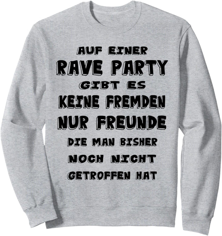 Auf Einer Rave Party Gibt Es Keine Fremden Nur Freunde Sweatshirt