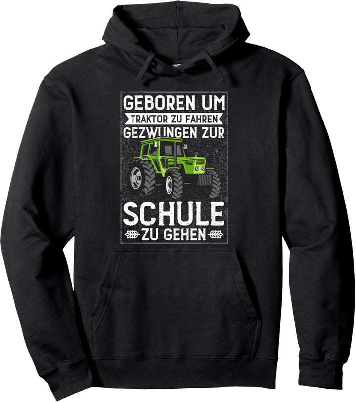 Geboren um Traktor zu fahren gezwungen zur Schule zu gehen Pullover Hoodie