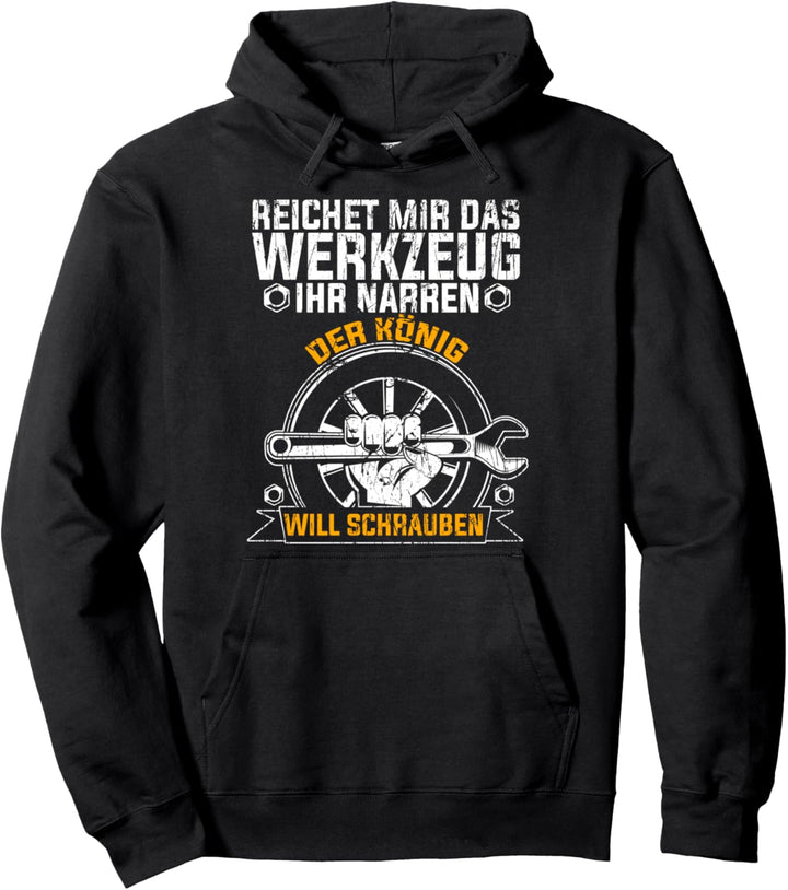 Reichet mir das Werkzeug ihr Narren der König will schrauben Pullover Hoodie