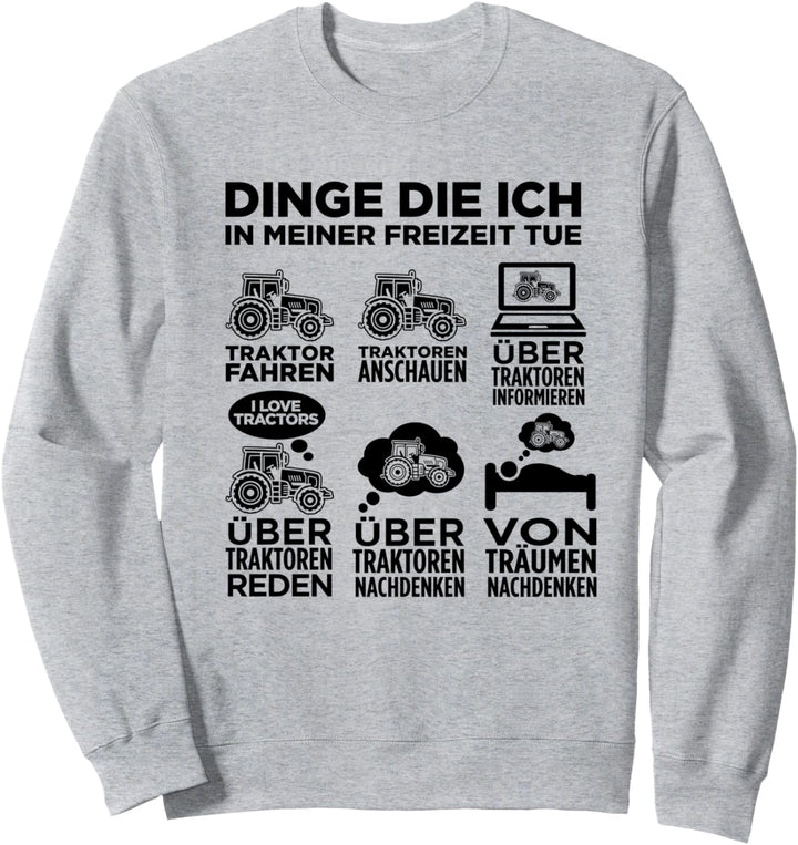 Dinge Die Ich In Meiner Freizeit Tue Traktor Landwirtschaft Sweatshirt