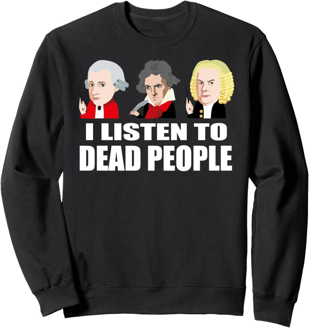 Dead People Classical Music Shirt-Mozart Beethoven Bach Tee Sweatshirt