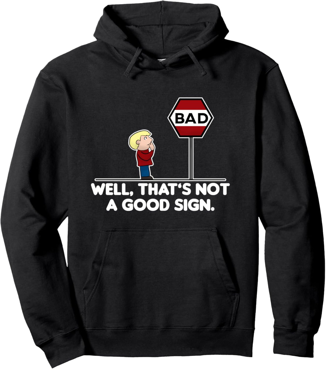 Well, That's Not A Good Sign Pullover Hoodie