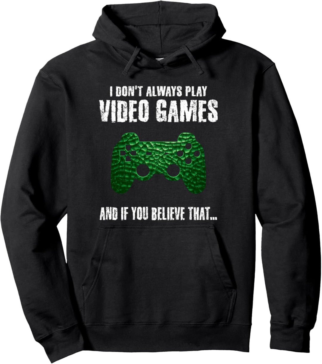 I Don't Always Play Video Games Lustiger Gamer Jungen Teens Men Pullover Hoodie