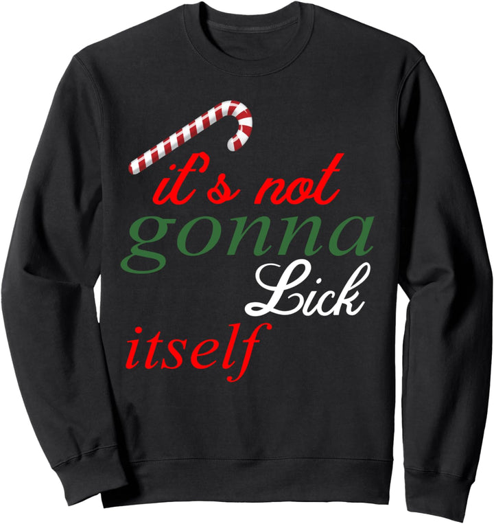 It's Not Gonna Lick Itself Funny Christmas Candycane Sweatshirt