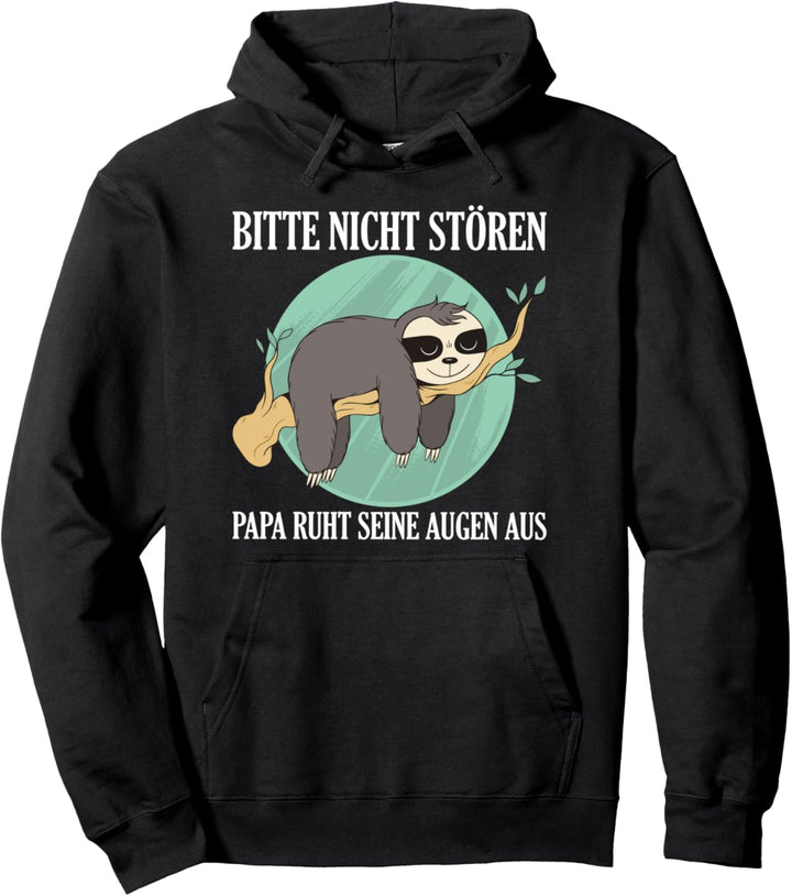 Bitte nicht stören - Papa ruht seine Augen aus Pullover Hoodie