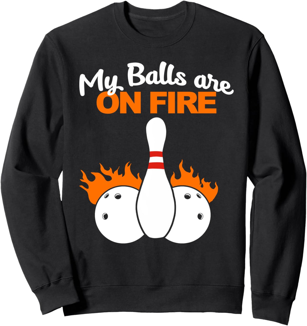 My Balls are on Fire funny Bowling Sweatshirt