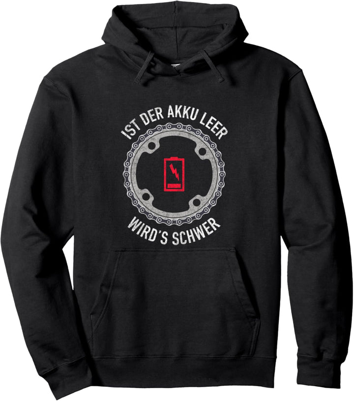 Lustige Ebike Sprüche - Ist der Akku leer! Wird's schwer Pullover Hoodie