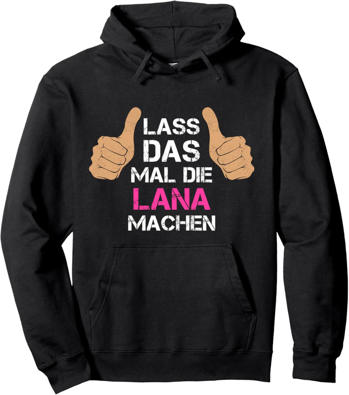 Vorname Lana - Lass das mal die Lana machen Pullover Hoodie