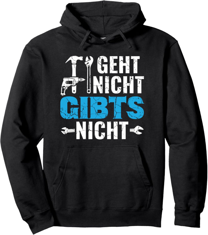 Handwerker Schrauber Heimwerker Geht Nicht Gibts Nicht Pullover Hoodie