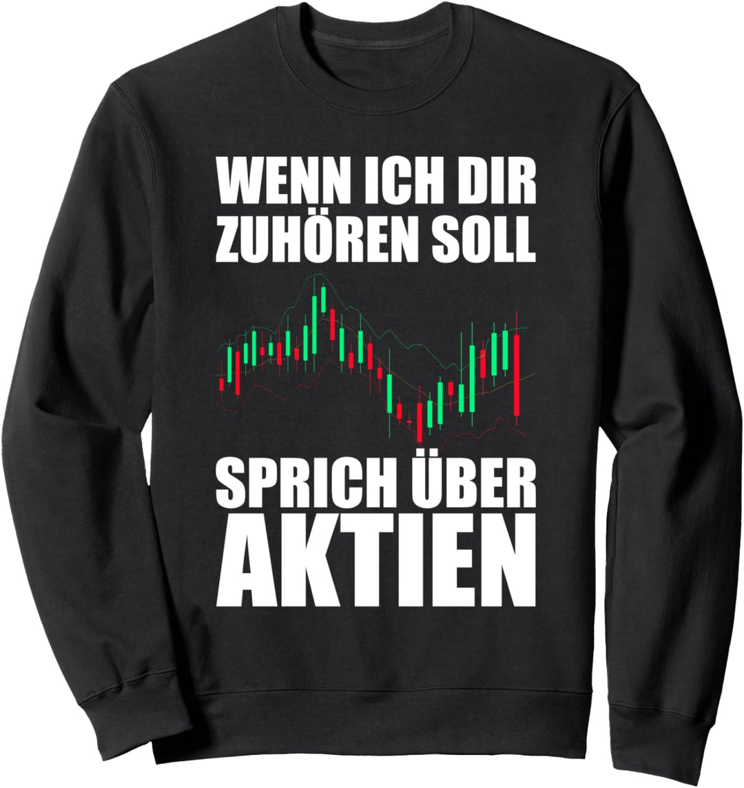 Sprich über Aktien Trader Aktien Aktienmarkt Börse Sweatshirt