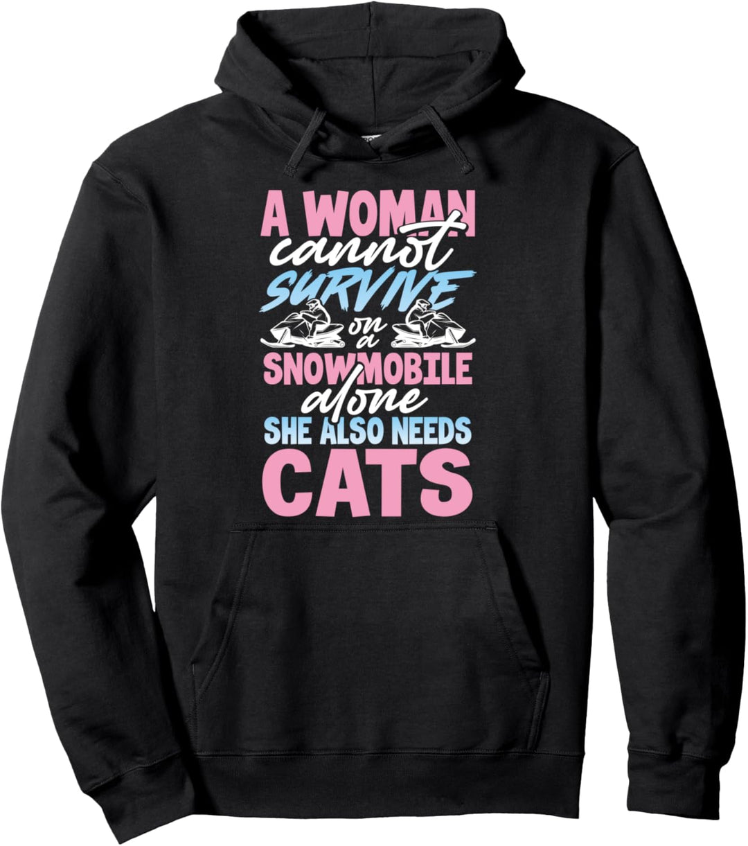 Cat Lover Gift A Woman Cannot Survive on a Snowmobile Alone Pullover Hoodie