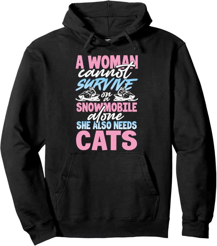 Cat Lover Gift A Woman Cannot Survive on a Snowmobile Alone Pullover Hoodie
