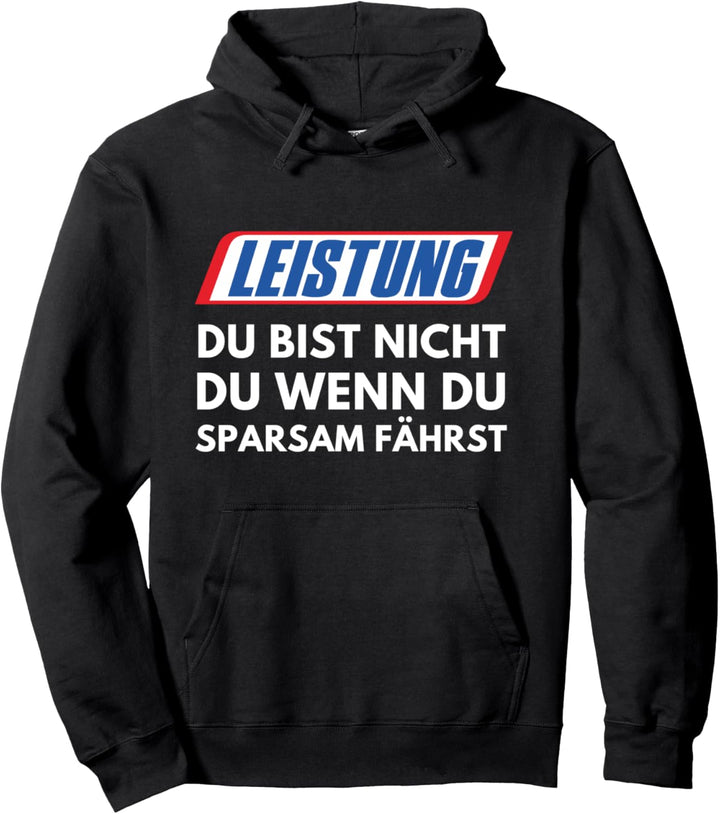 Motorsport Du Bist Nicht Du Wenn Du Sparsam Fährst Leistung Pullover Hoodie