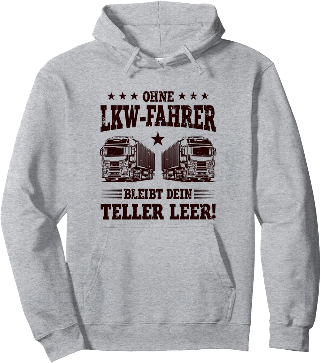 Ohne LKW - Fahrer bleibt Dein Teller leer! LKW Fahrer Pullover Hoodie