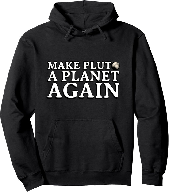 Make Pluto A Planet Again Cool Space Planet Astronomy Gift Pullover Hoodie