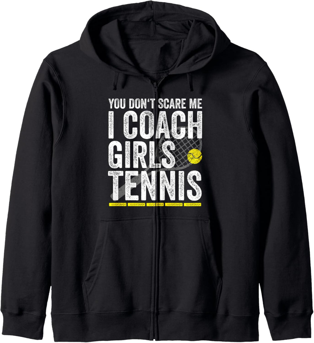 You Dont Scare Me I Coach Girls Tennis Lustiges Tennis Coach Kapuzenjacke