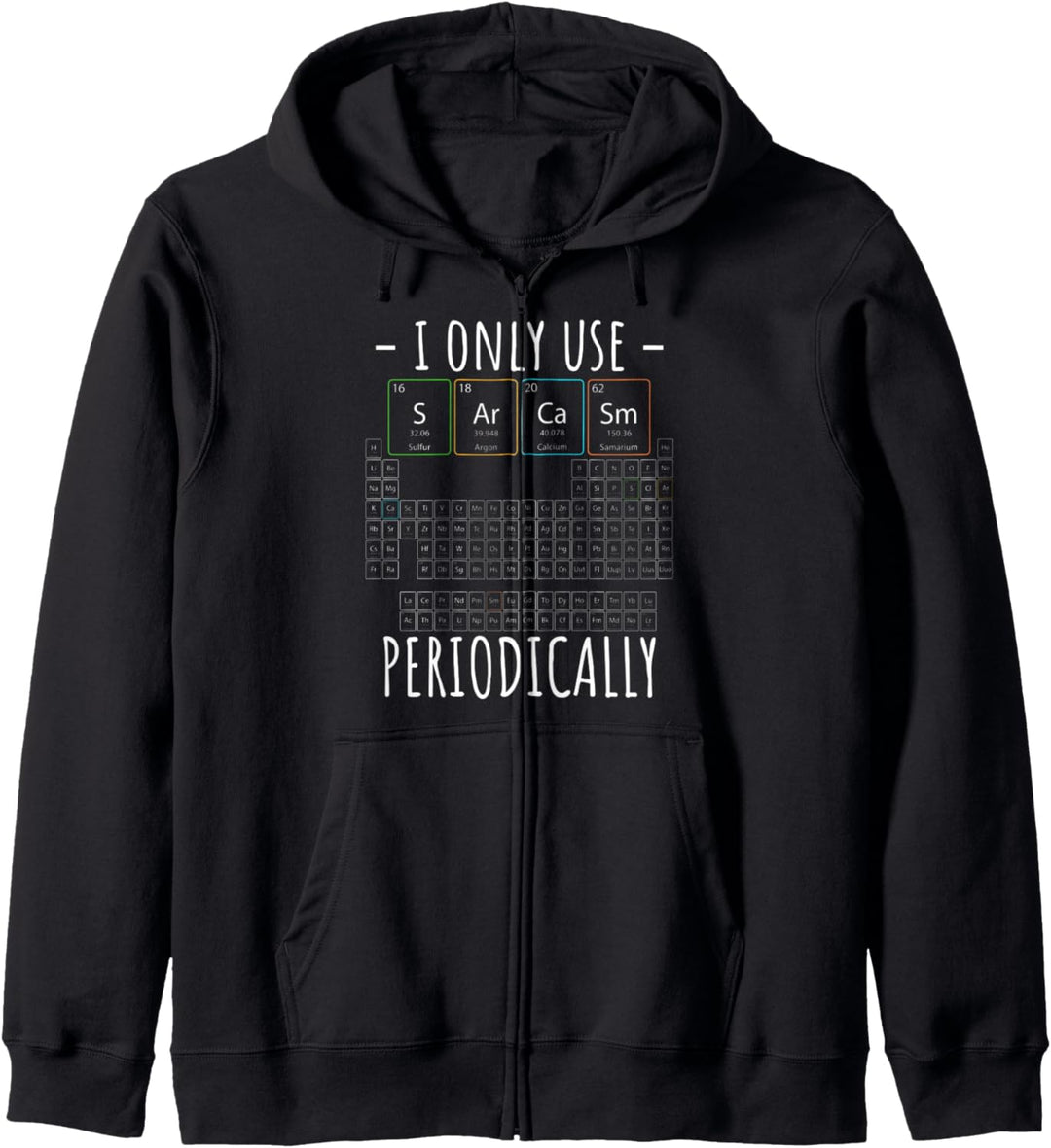 I Only Use Sarcasm Periodensystem Elemente Wissenschaft Kapuzenjacke