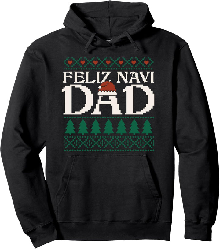 Feliz Navi DAD Spanish Father Ugly Christmas Sweater Style Pullover Hoodie