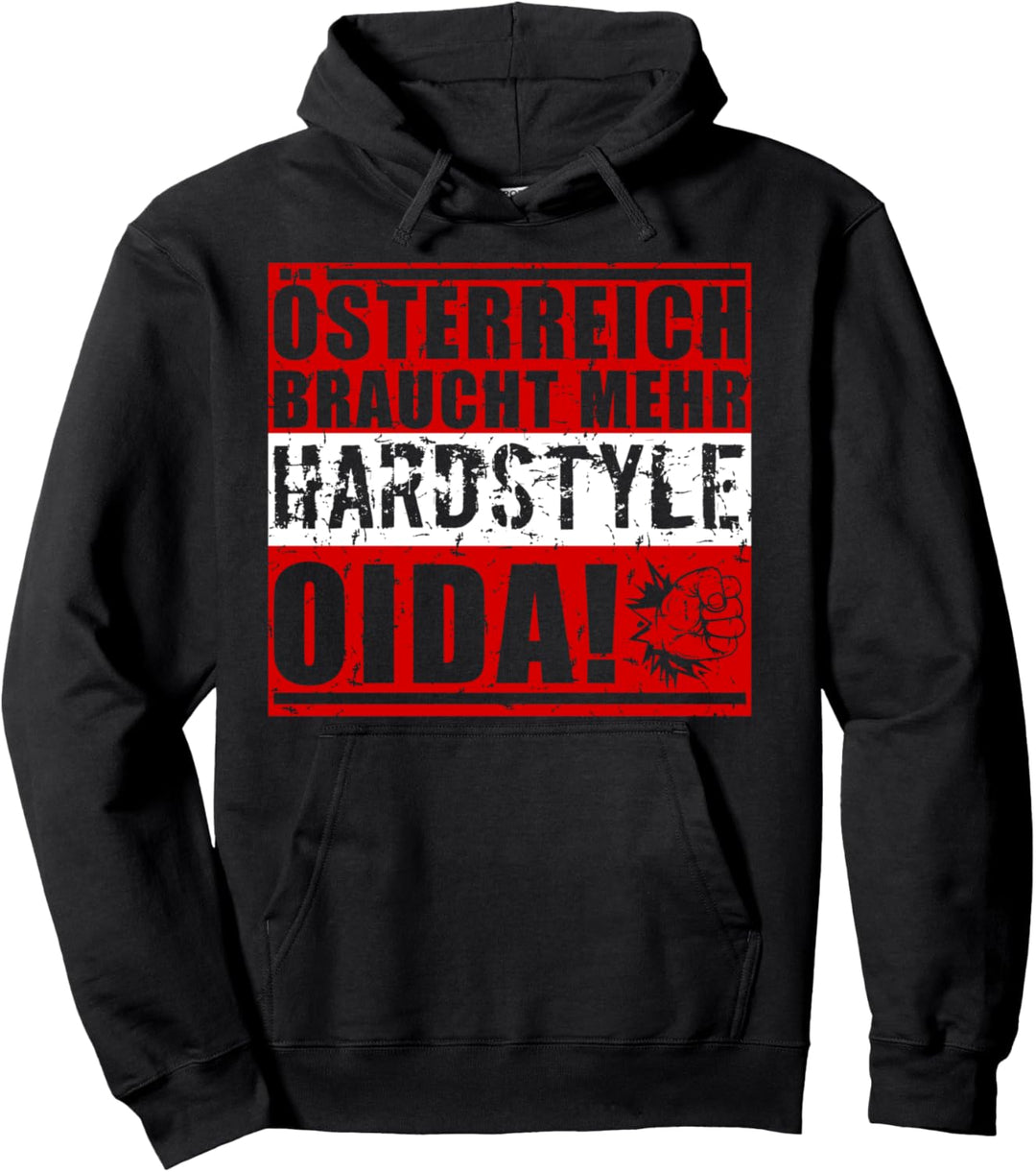 Österreich braucht mehr Hardstyle, oida! Pullover Hoodie