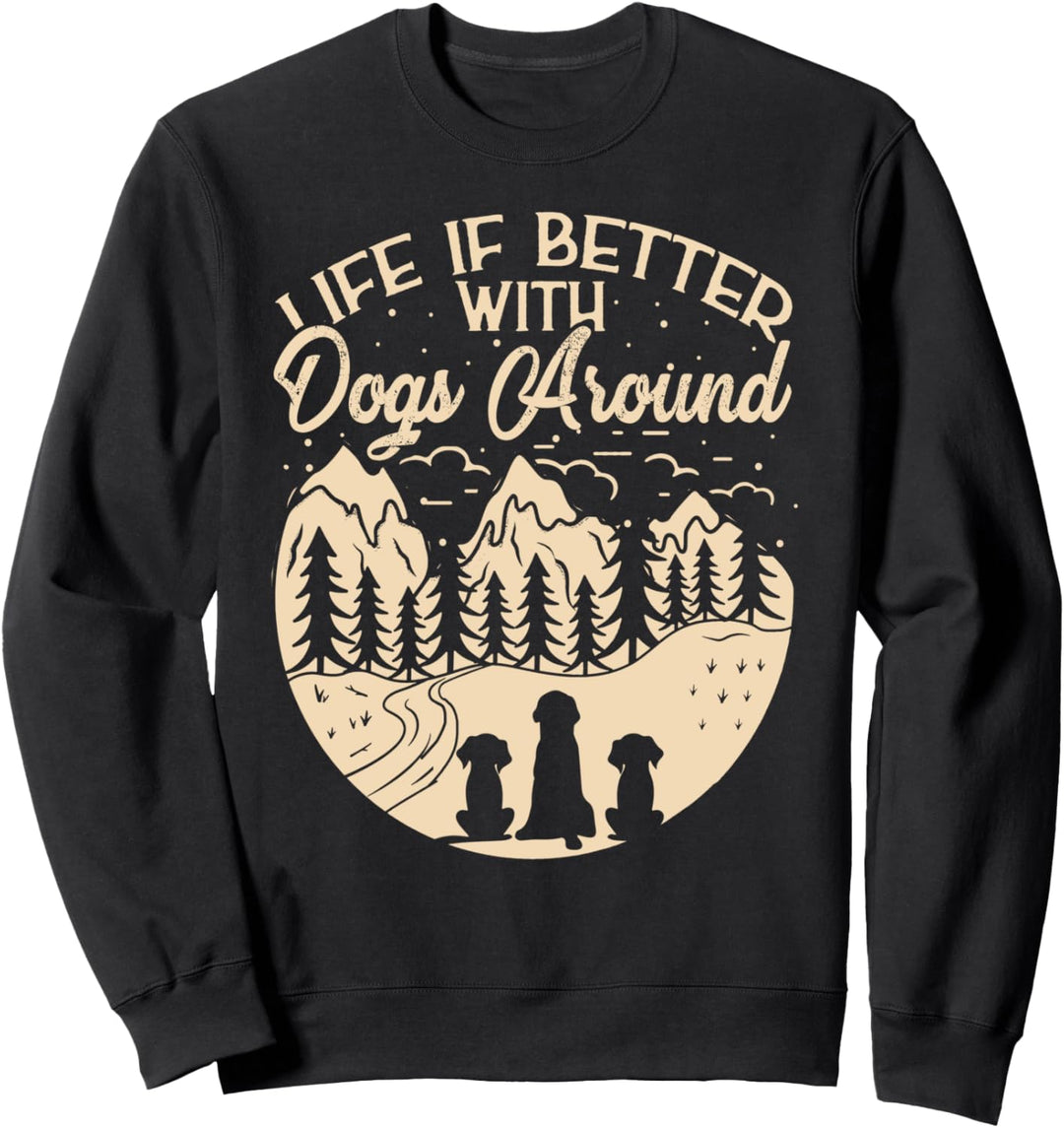 Hundemotiv - Live Is Better With Dogs Around Sweatshirt