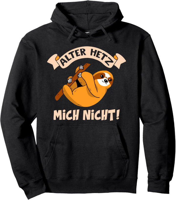 Hetz mich nicht Witziger Humor Spruch Faultier Geschenkidee Pullover Hoodie