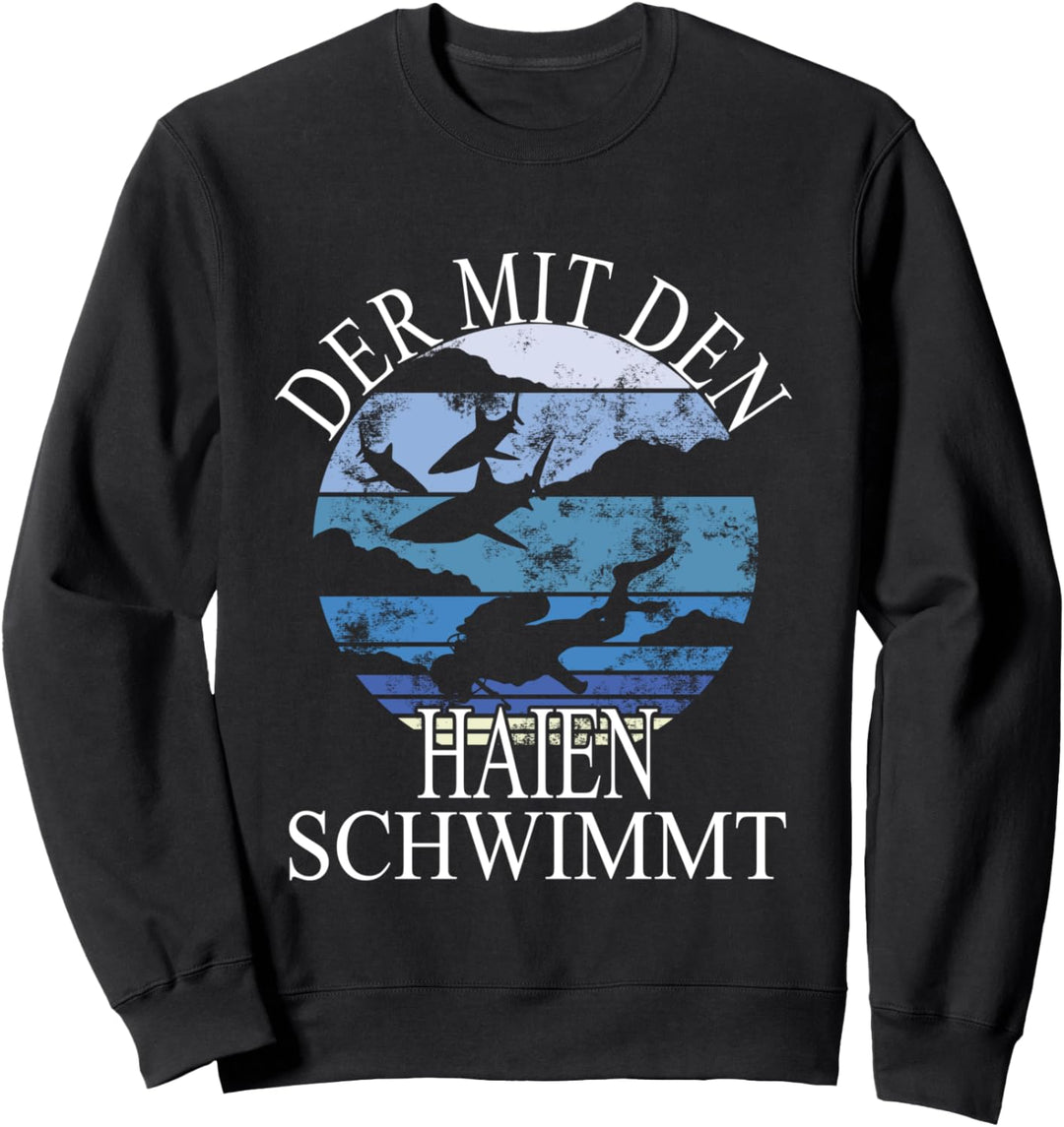 Taucher Tauchen Spruch - Der mit den Haien Schwimmt Sweatshirt