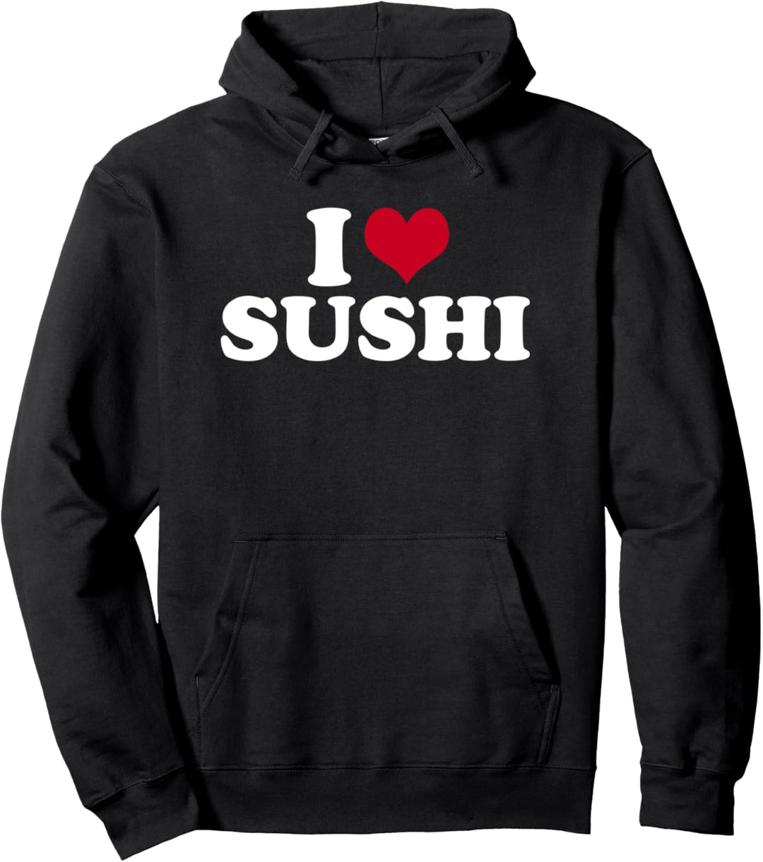 I Love Sushi Pullover Hoodie