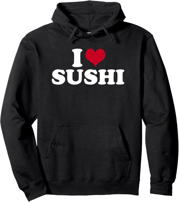 I Love Sushi Pullover Hoodie