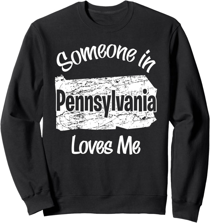 Someone in Pennsylvania Loves Me Frau Männer Mädchen Junge Sweatshirt